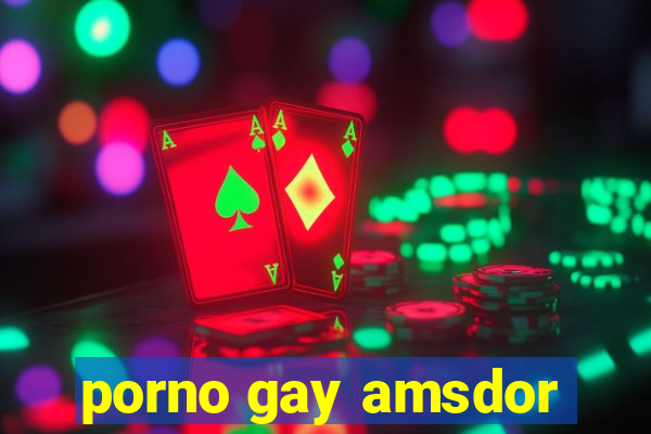 porno gay amsdor